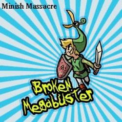 Broken Megabuster : Minish Massacre